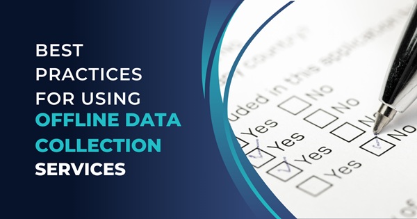 Best Practices for Using Offline Data Collection Services_ebook
